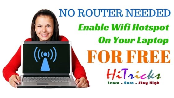 Enable Wifi Hotspot on Laptop for Free: NO ROUTER NEEDED 1 Enable Wifi Hotspot on Laptop for Free: NO ROUTER NEEDED