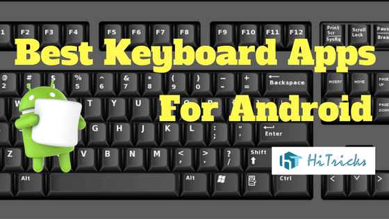 Top Keyboard Apps for Android 2018: Compared & Reviewed 1 Top Keyboard Apps for Android 2017: Compared & Reviewed