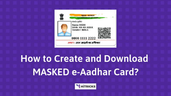 GUIDE: How to Create and Download Masked Aadhaar Card? 1 GUIDE: How to Create and Download Masked Aadhaar Card?