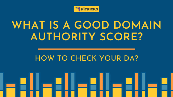 What is a good Domain Authority Score and How to Check it? 1 What is a good Domain Authority Score and How to Check it?