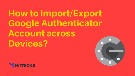 How to transfer Google Authenticator Account across Devices? 1 How to transfer Google Authenticator Account across Devices?