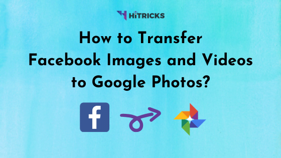 How to Auto-Transfer Facebook Images and Videos to Google Photos? 1 How to Auto-Transfer Facebook Images and Videos to Google Photos?